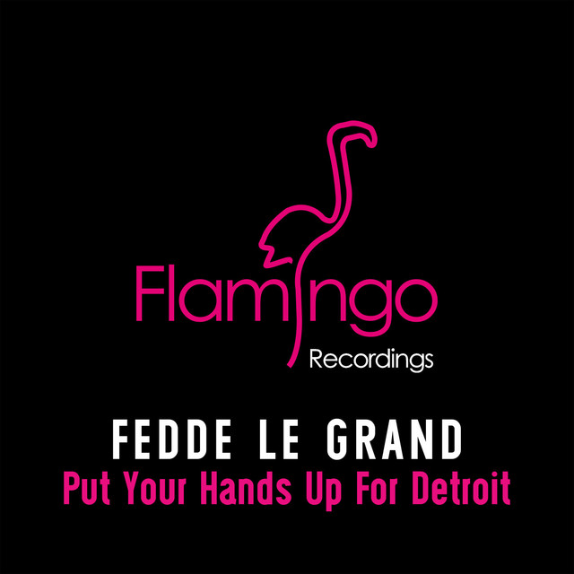 Fedde Le Grand Put Your Hands Up For Detroit