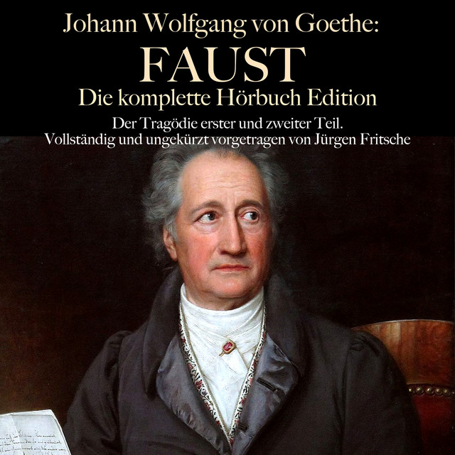 Johann Wolfgang von Goethe: Faust. Die komplette Hörbuch Edition (Der Tragödier erster und zweiter Teil. Vollständig und ungekürzt vorgetragen.) cover art