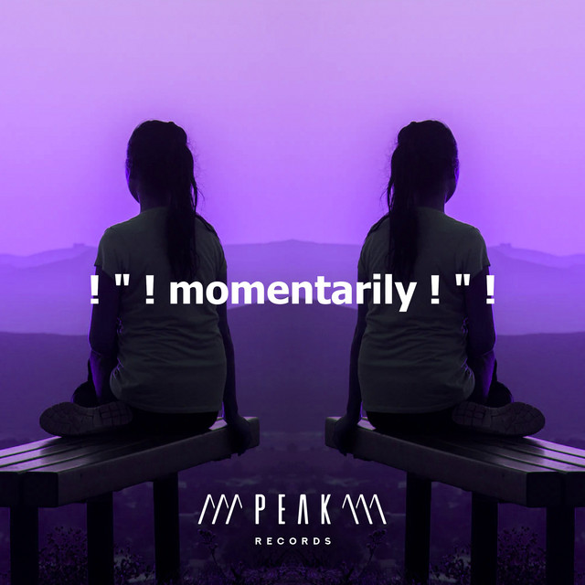 momentarily ! 