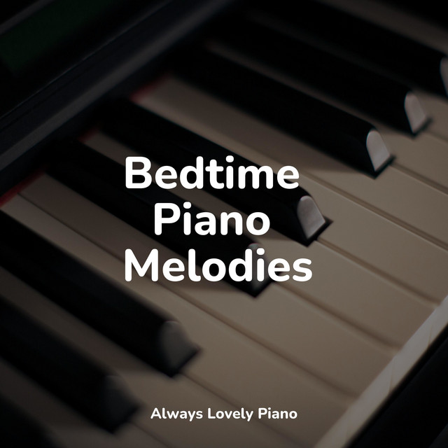 Bedtime Piano Melodies - Album by Classical Piano Music Masters | Spotify