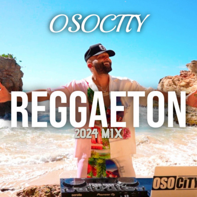 Reggaeton 2024 Mix - Single by Osocity | Spotify