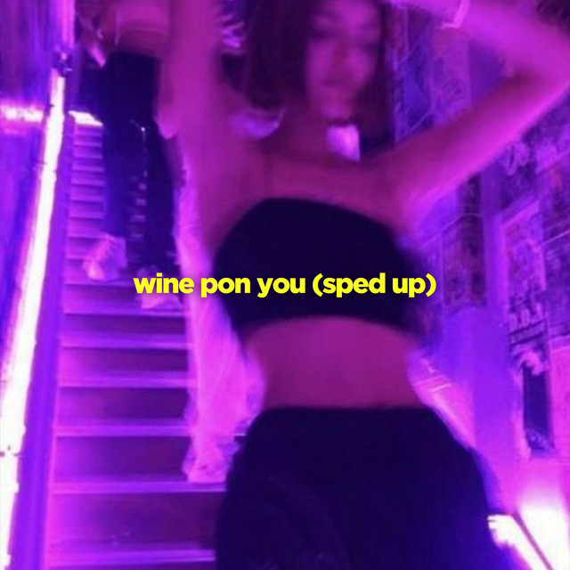 Wine Pon You (Sped Up)
