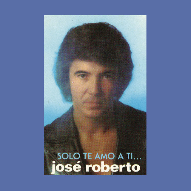 José Roberto... Sólo Te Amo a Ti cover art