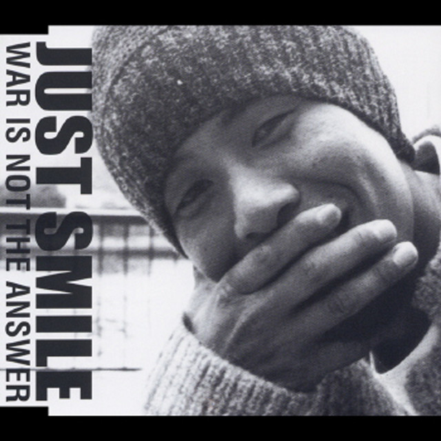 JUST SMILE (WAR IS NOT THE ANSWER)