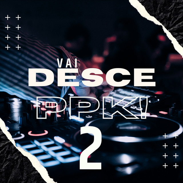 Vai Desce Ppk 2