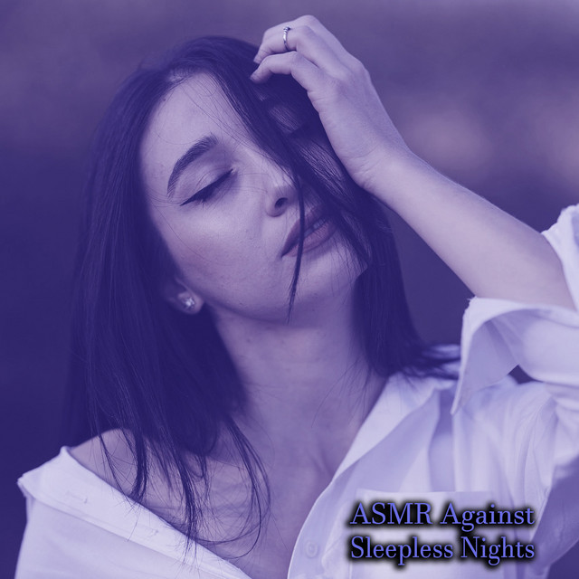 ASMR Against Sleepless Nights - Album by ASMR Chill | Spotify