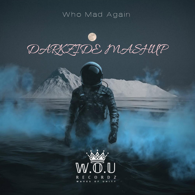 Who Mad Again (DARKZIDE AfroChill Mashup) - Single by WOU Recordz