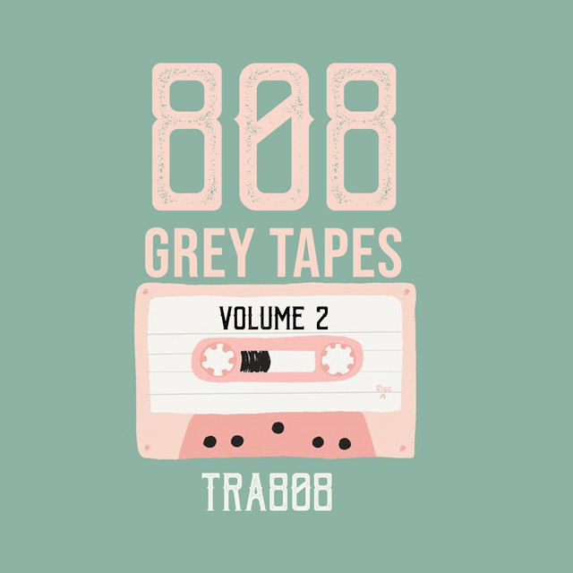 808 Grey Tapes Volume 2 (Rebirth) - Album by Tra808 | Spotify