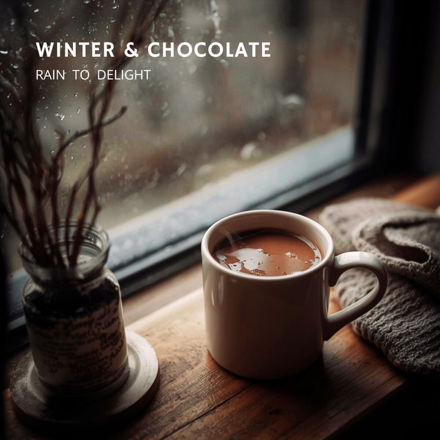 Winter & Chocolate - Rain To Delight album image