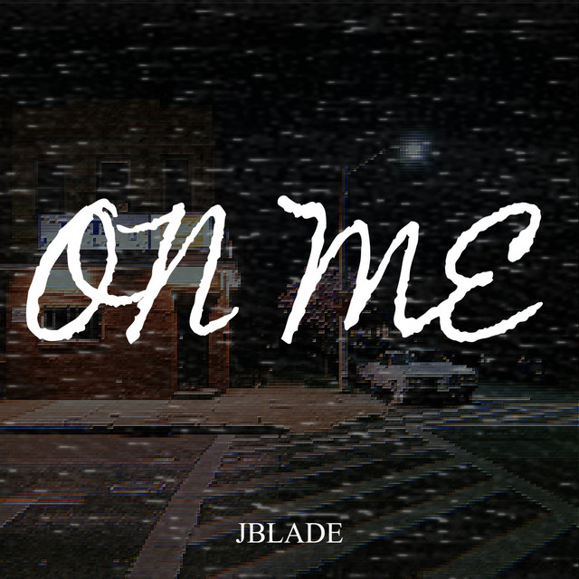 On Me - Single by JBlade | Spotify