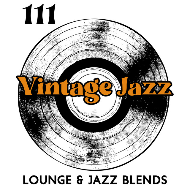 111 Tracks Vintage Jazz: Lounge & Jazz Blends (for Restaurant, Bar, Pub, Cafe, Lobby, Elevator Music) cover art