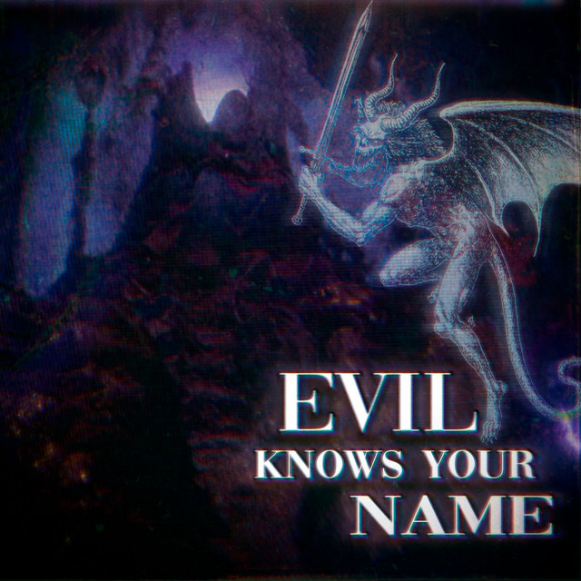 Evil Knows Your Name