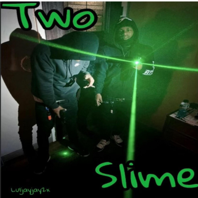 Two slime - Album by Luljayjay2x | Spotify