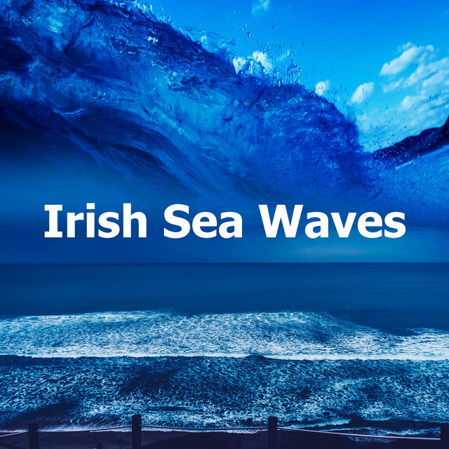 Irish Sea Waves - Album by The Relaxing Sounds of Water | Spotify