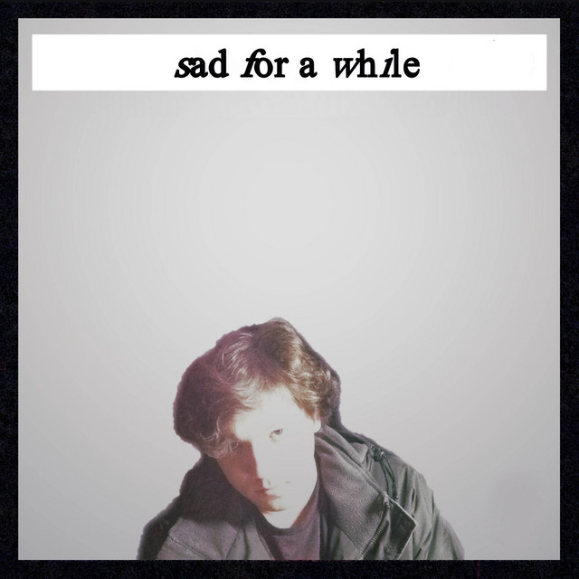 Sad for a While