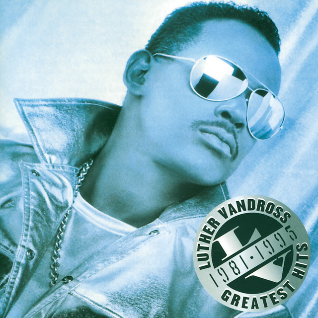 Greatest Hits 1981 - 1995 - Compilation by Luther Vandross | Spotify