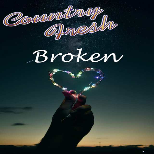 Broken - Single by Country Fresh | Spotify
