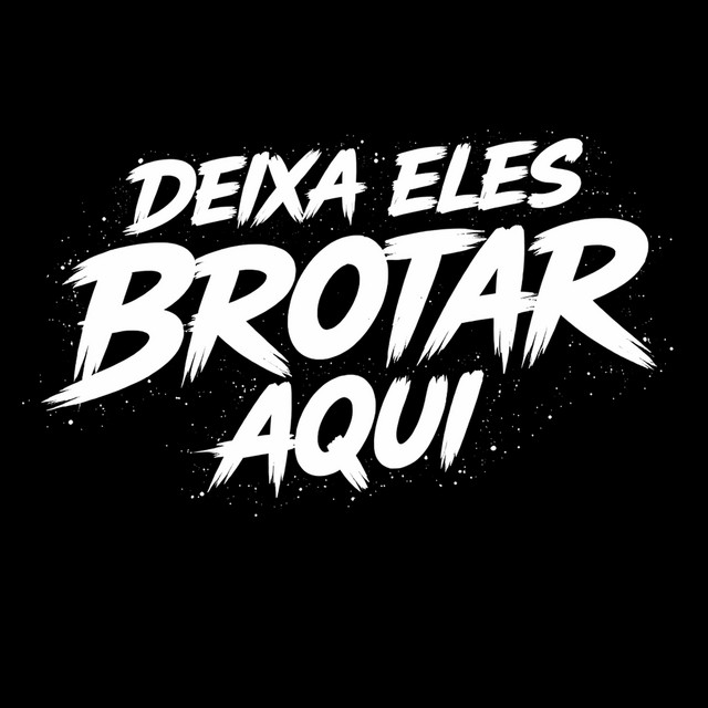 Deixa Eles Brotar Aqui