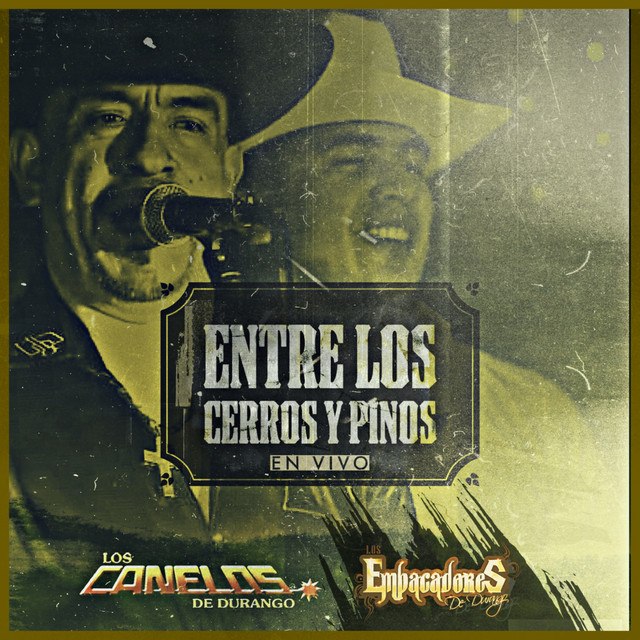 Los Empacadores De Durango & Los Canelos de Durango - Entre Los Cerros Y Pinos (En Vivo)