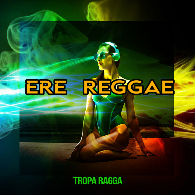 Ere (Reggae Version) - Single by Tropa Ragga | Spotify