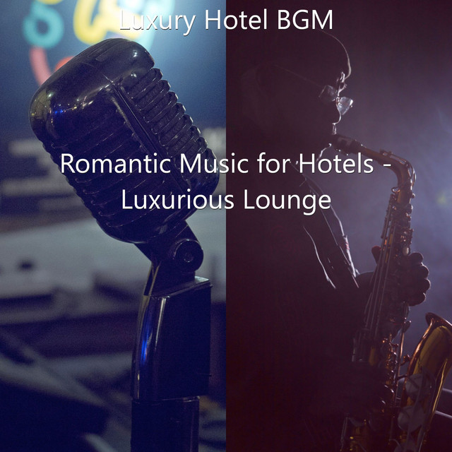 Romantic Music for Hotels - Luxurious Lounge cover art