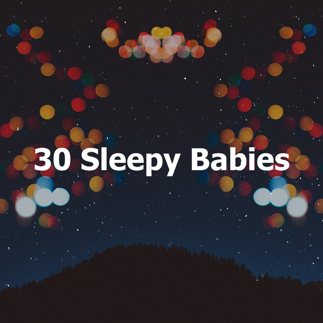 30 Sleepy Babies - Album by Bedtime Baby Lullaby | Spotify