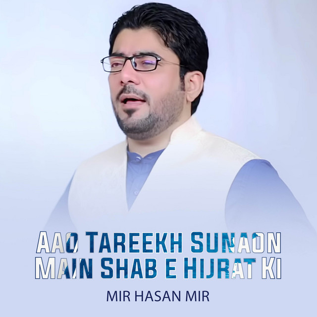 Aao Tareekh Sunaon Main Shab e Hijrat Ki - Single by Mir Hasan Mir ...