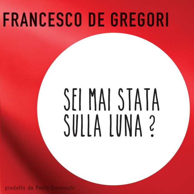 Sei Mai Stata Sulla Luna De Gregori