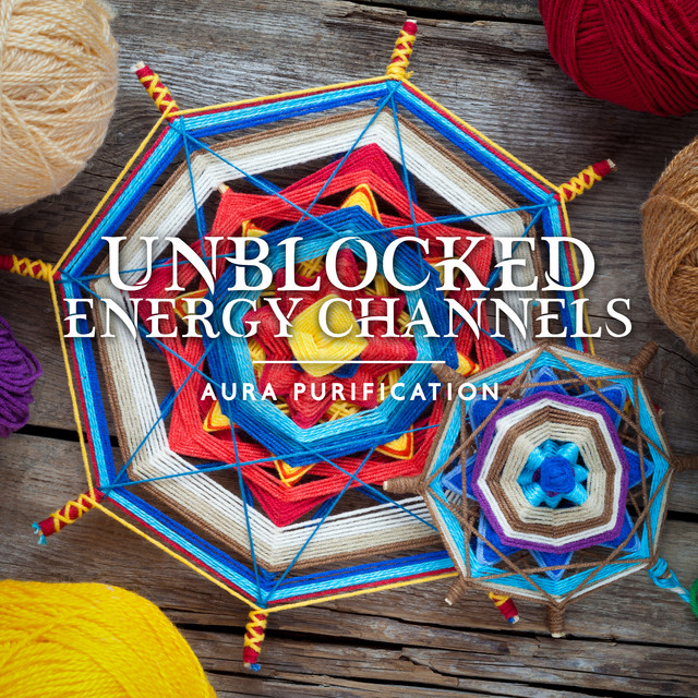 Unblocked Energy Channels: Aura Purification, 7 Chakras Visualization, Ancient Meditation, Sacred Practice cover art