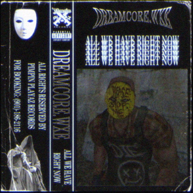 Обкладинка: ALL WE HAVE RIGHT NOW — dreamcore.wxe