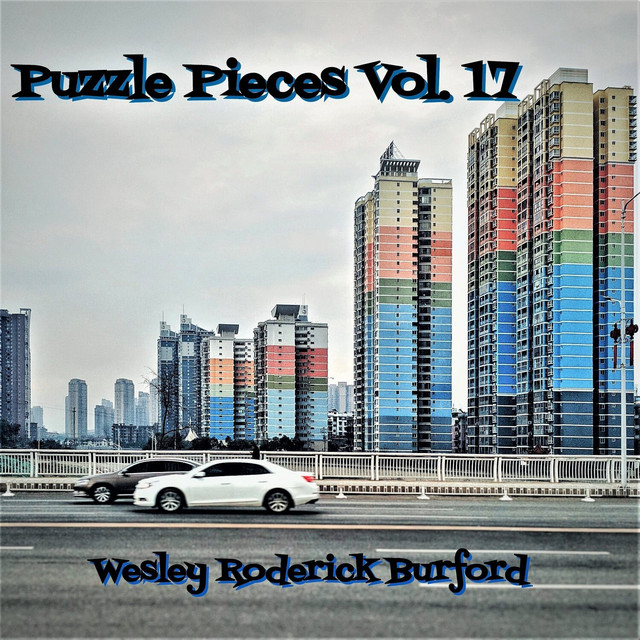 Puzzle Pieces, Vol. 17 - Album by Wesley Roderick Burford | Spotify