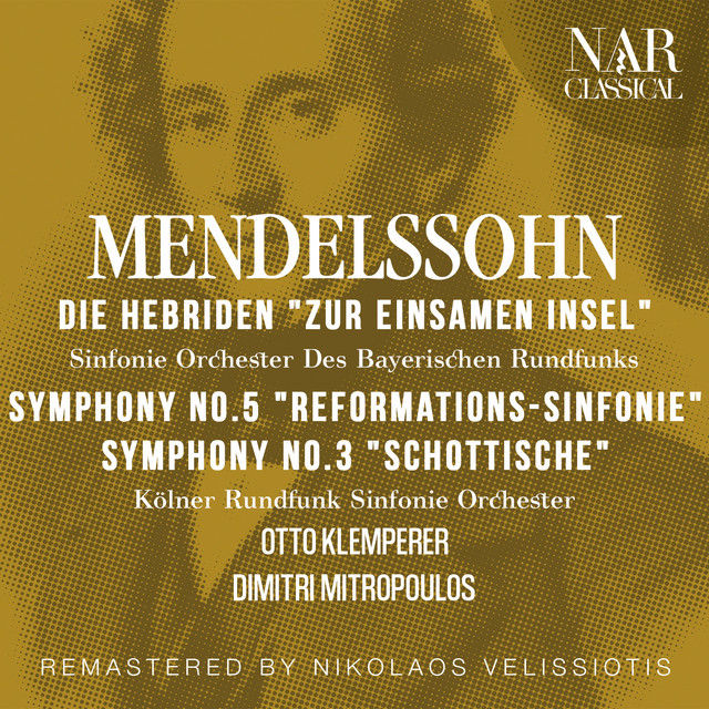 Mendelssohn: Die Hebriden "Zur einsamen Insel", Symphony No.5 "Reformations-Sinfonie", Symphony No.3 "Schottische"