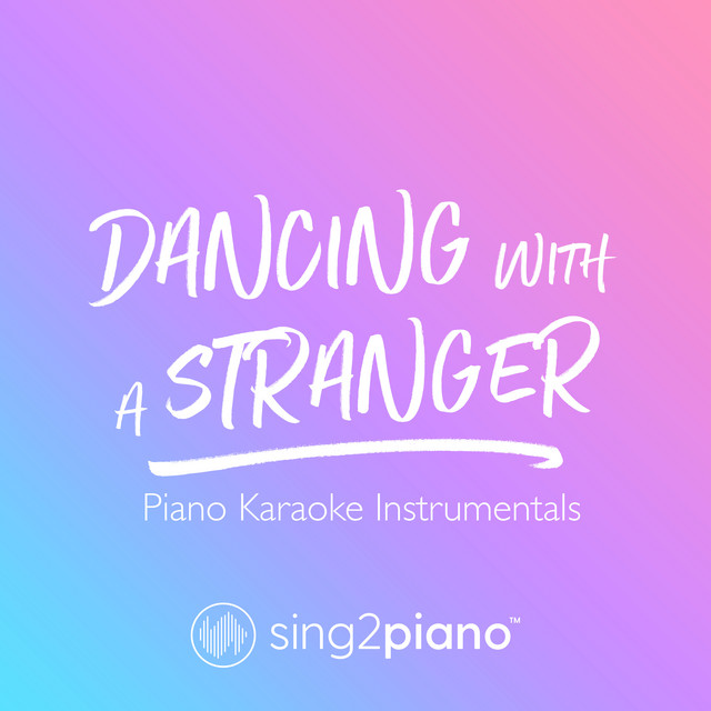 Dancing With A Stranger (Originally Performed by Sam Smith & Normani) - Piano Karaoke Version
