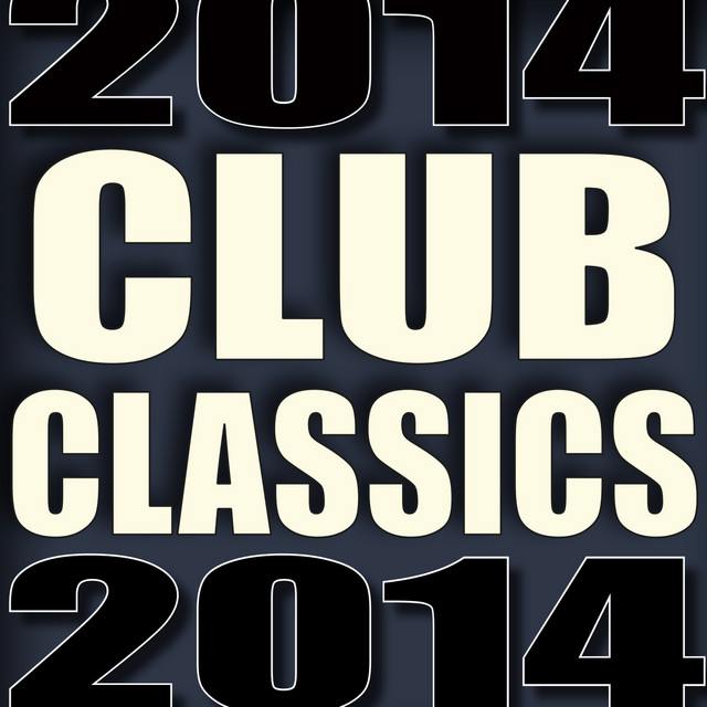 洋楽 Club Classics Best of Mix Club Classics 2014 - Compilation by Various Artists | Spotify