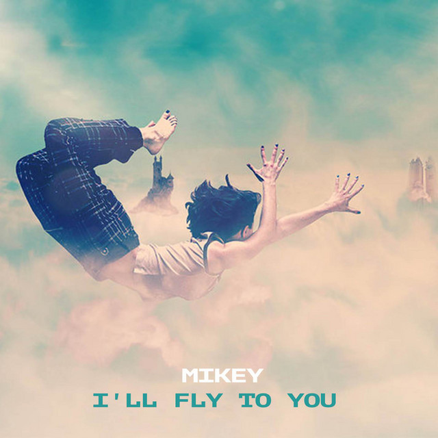 Обкладинка MiKey — I'll Fly to You