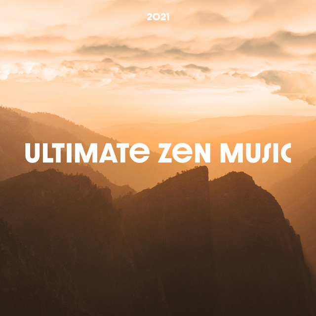 2021 Ultimate Zen Music - Album by Zen Master | Spotify