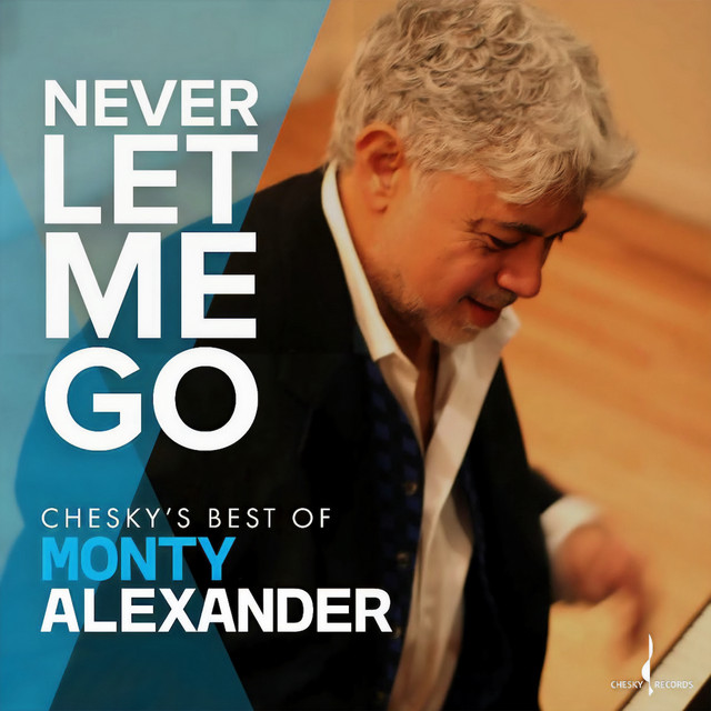 Never Let Me Go: Chesky's Best of Monty Alexander