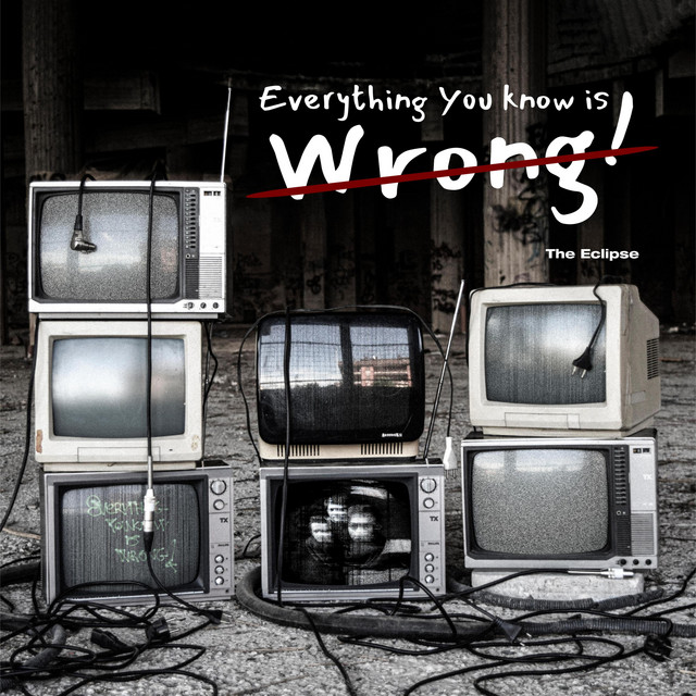 Everything You Know Is Wrong
