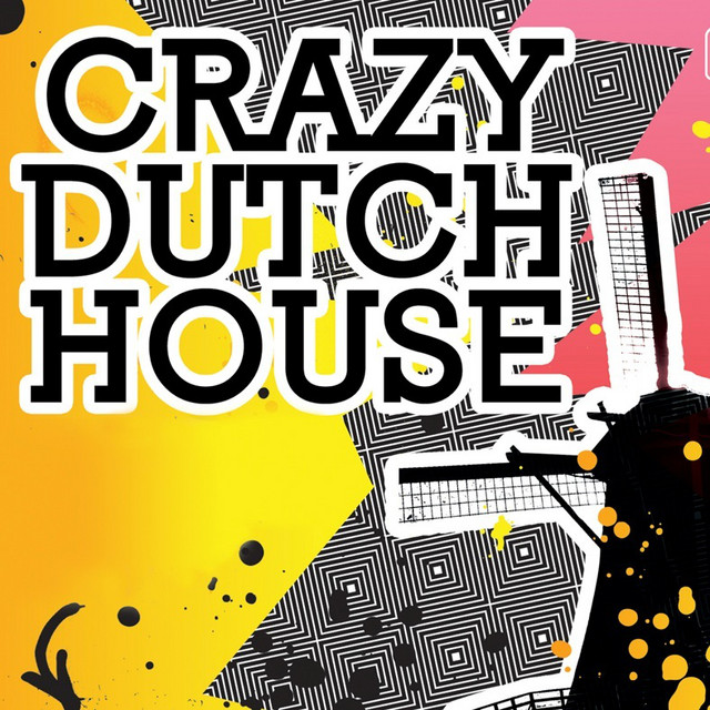 Crazy Dutch House - Compilation by Various Artists | Spotify