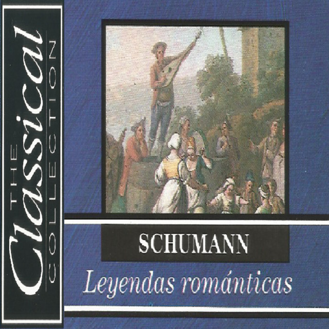 The Classical Collection - Schumann - Leyendas Románticas cover art