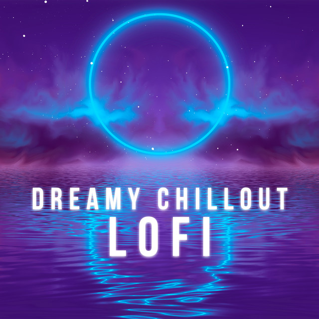Dreamy Chillout LoFi: Chilled Lo-Fi Beats for Relax & Study Sessions cover art