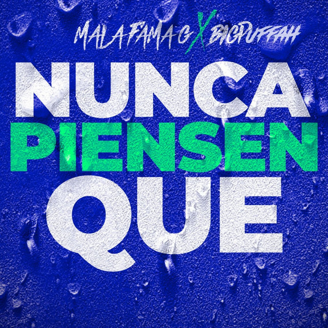 Mala Fama G, Big Puffah – Nunca Piensen Que
