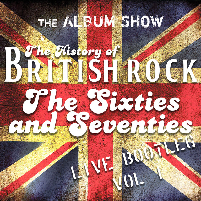The History Of British Rock - The 60's and 70's (Live Bootleg Vol 1) cover art