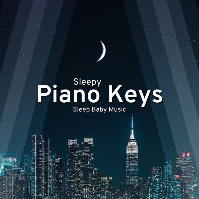 Sleepy Piano Keys - Album by Sleep Baby Music | Spotify