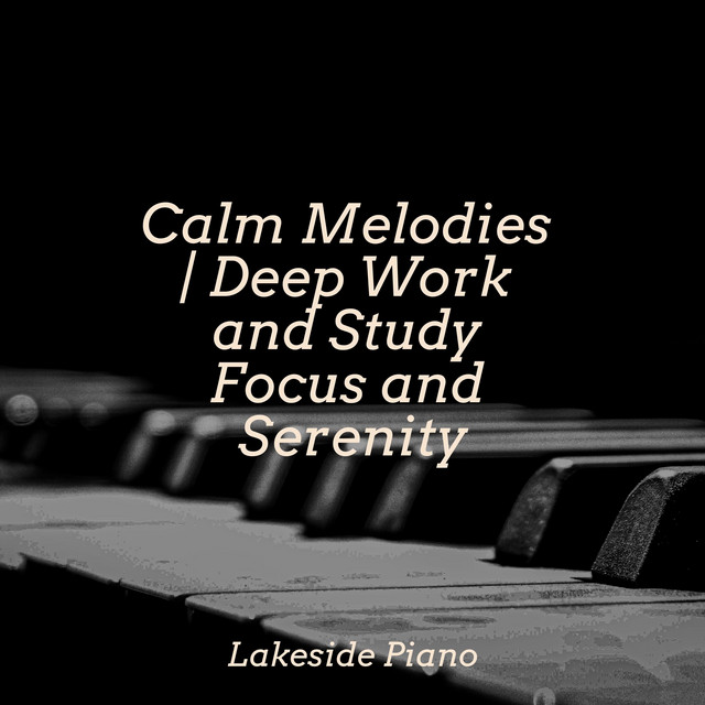 Calm Melodies | Deep Work and Study Focus and Serenity - Album by SD ...