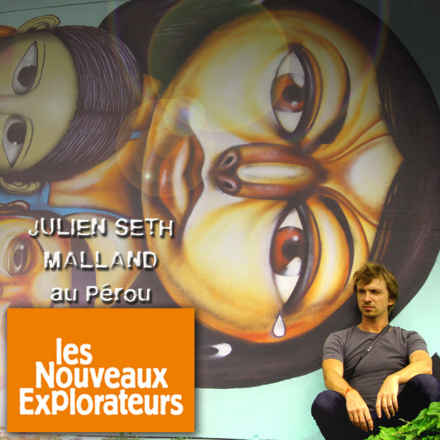 Les nouveaux explorateurs: Julien Seth Malland au Pérou (Musiques originales du film) cover
