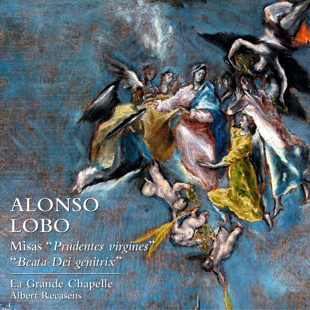 Alonso Lobo. Misas Prudentes virgines y Beata Dei Genitrix