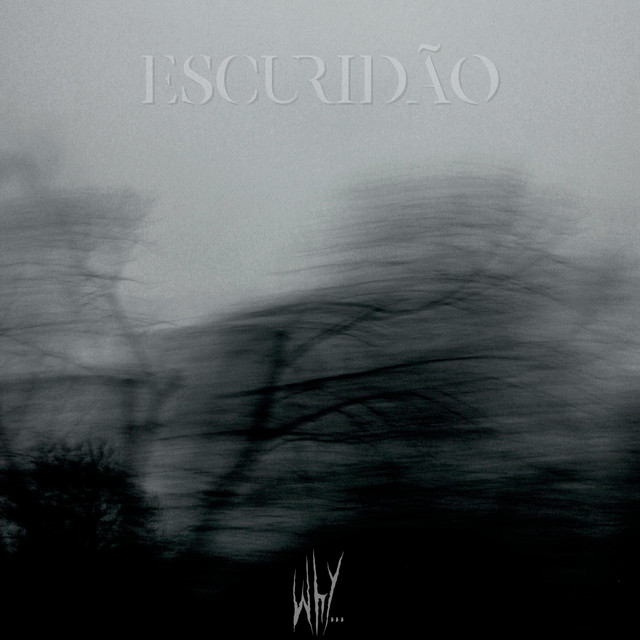 why... – Escuridão - Remastered