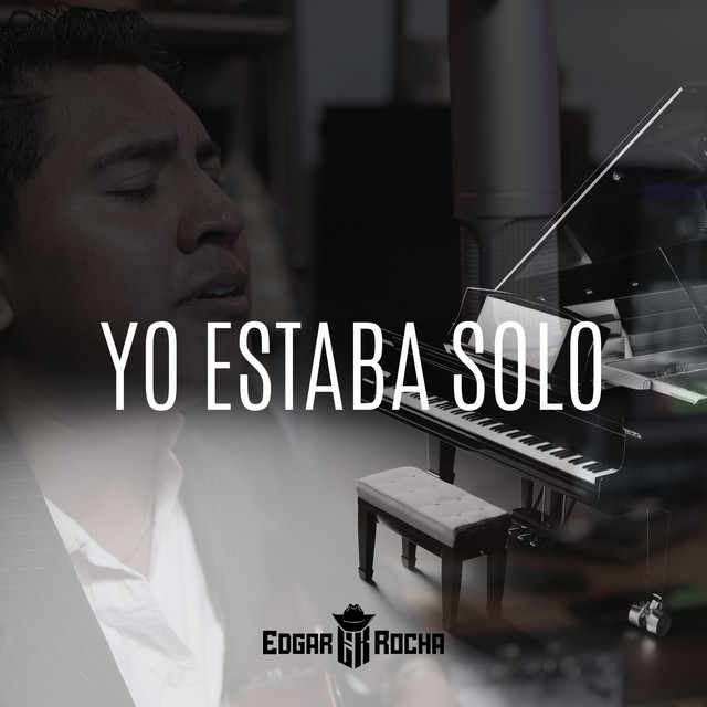 Yo Estaba Solo (Versión Acústica) - Single by Edgar Rocha | Spotify