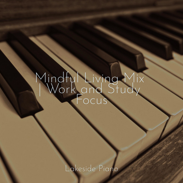 Mindful Living Mix | Work and Study Focus - Album by SD | Spotify